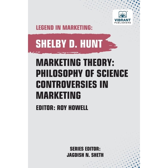 Marketing Theory: Philosophy of Science Controversies in Marketing, (Paperback)
