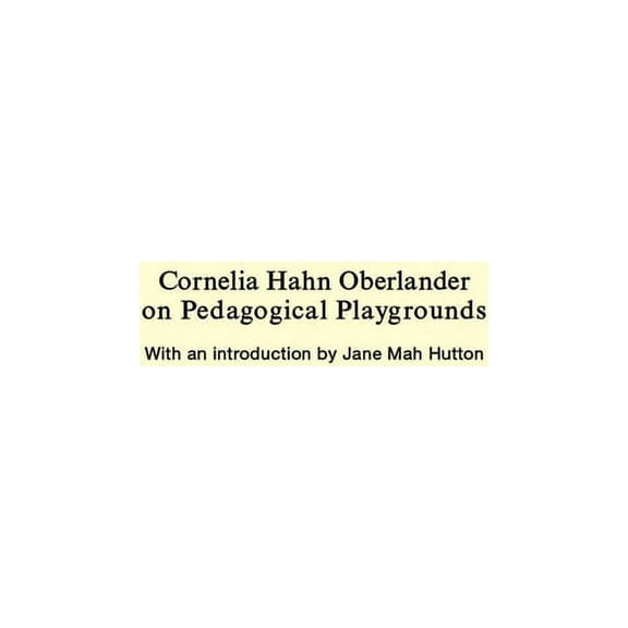 Cornelia Hahn Oberlander on Pedagogical Playgrounds (Paperback)