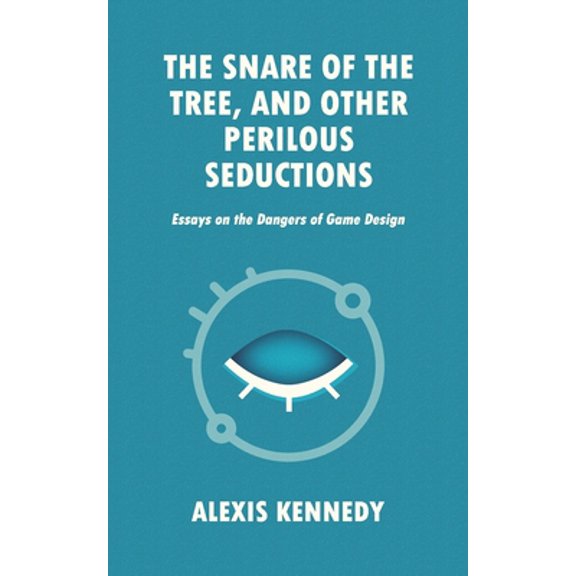 Pre-Owned The Snare of the Tree, and Other Perilous Seductions: Essays on Dangers in Game Design (Paperback) 191690243X 9781916902435
