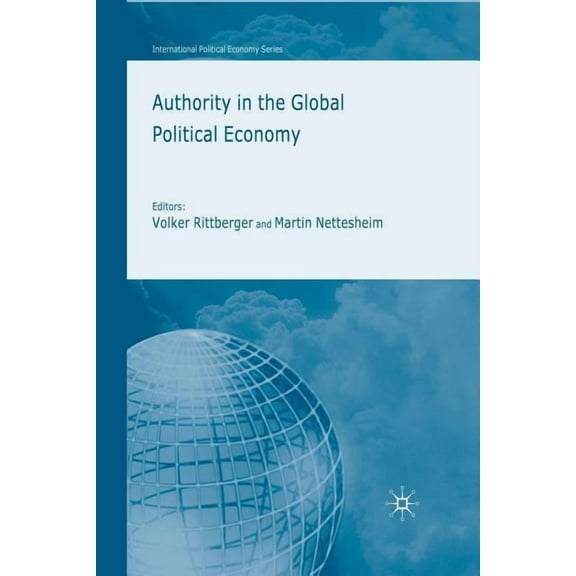 International Political Economy Authority in the Global Political Economy, (Paperback)