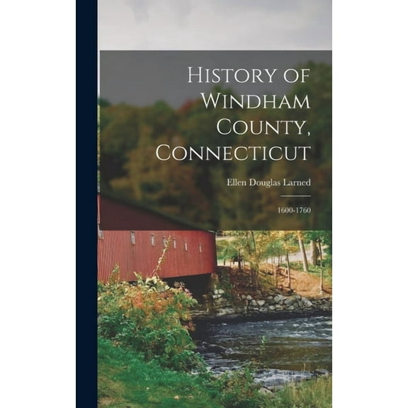 History of Windham County, Connecticut: 1600-1760 (Hardcover)