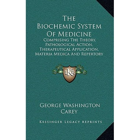 The Biochemic System Of Medicine Comprising The Theory