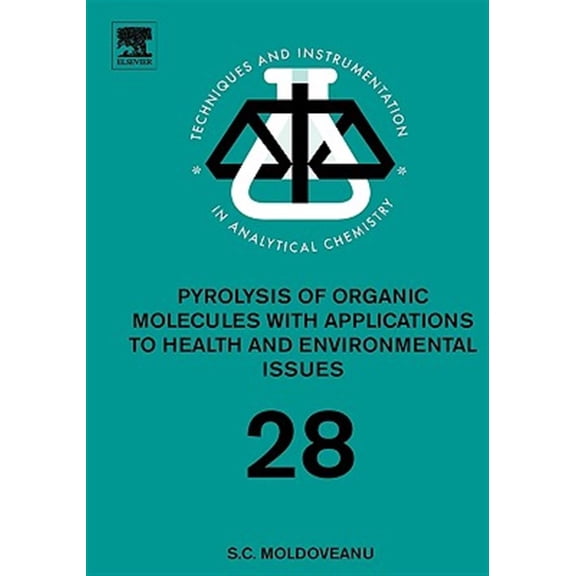 Pre-Owned Techniques and Instrumentation in Analyt Pyrolysis of Organic Molecules: Applications to Health and Environmental Issues Volume 28, Book 28, (Hardcover)