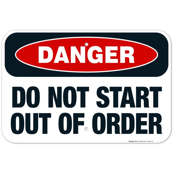 Do Not Start Out Of Order Sign, OSHA Danger Sign, 12x18 Aluminum