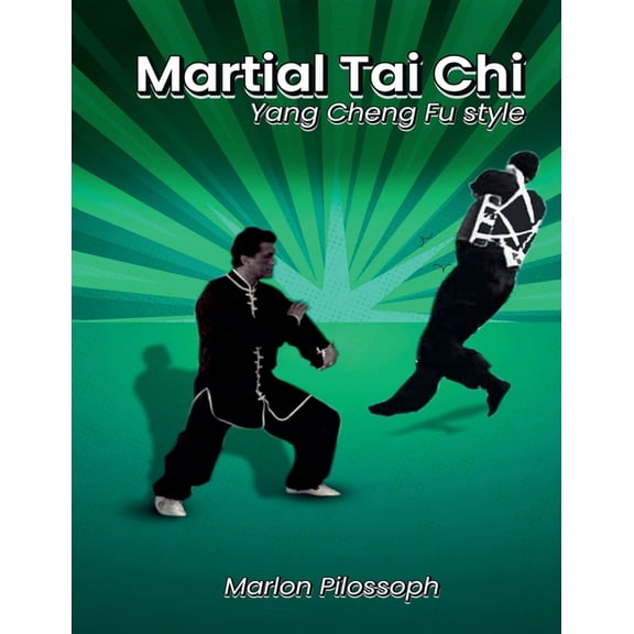 Martial Tai Chi: Yang Cheng Fu Style, (Paperback)