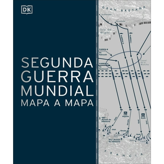 DK History Map by Map: Segunda Guerra Mundial mapa a mapa (World War II Map by Map) (Hardcover)