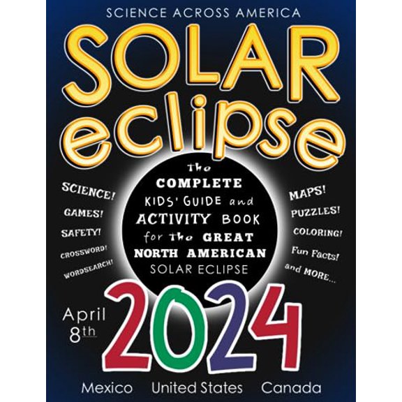 Pre-Owned Solar Eclipse 2024: The Complete Kids' Guide and Activity Book for the Great North American Solar Eclipse, 9798856236117, , Paperback,