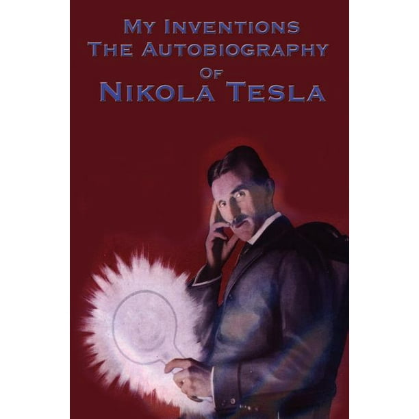 My Inventions The Autobiography of Nikola Tesla (Paperback) My Inventions The Autobiography of Nikola Tesla (Paperback)