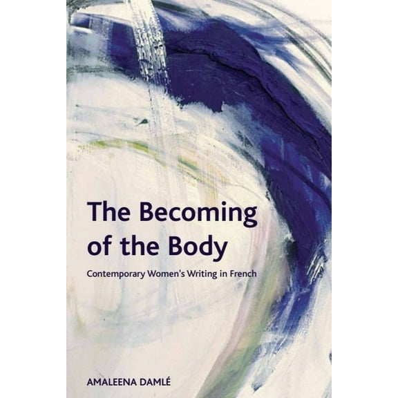 Crosscurrents: The Becoming of the Body : Contemporary Women's Writing in French (Hardcover)