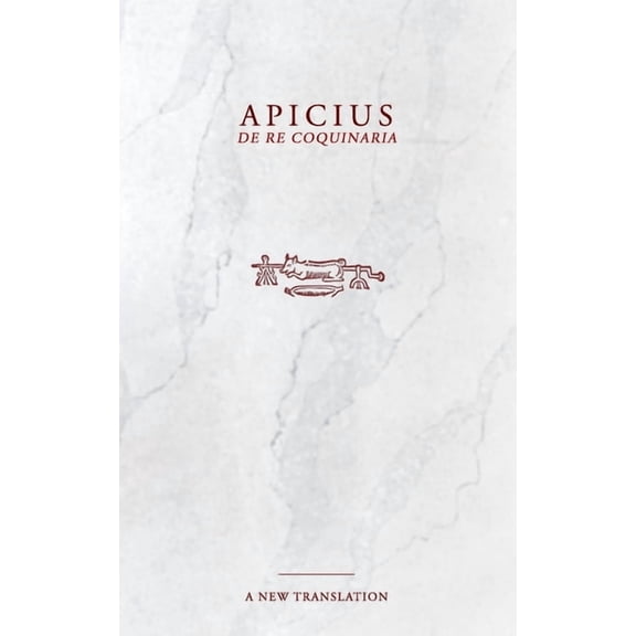 Apicius: De Re Coquinaria Cookbook, (Paperback)