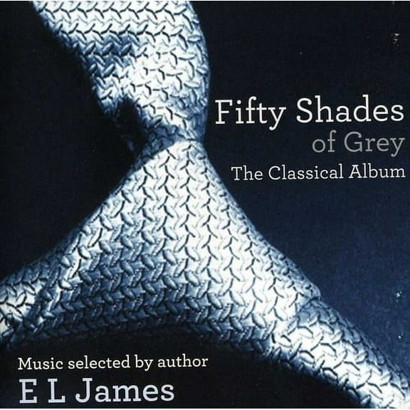 Fifty Shades of Grey: The Classical Album / Various