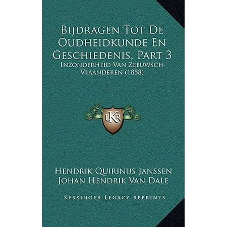 Inzonderheid Van - Bijdragen Tot de Oudheidkunde En Geschiedenis, Part 3 : Inzonderheid Van Zeeuwsch-Vlaanderen (1858)