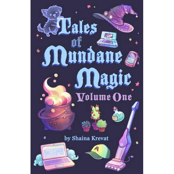 Tales of Mundane Magic Tales of Mundane Magic: Volume One, Book 1, (Paperback)