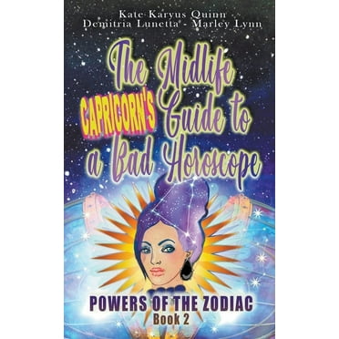Powers of the Zodiac The Midlife Capricorn&apos;s Guide to a Bad Horoscope, Book 3, (Paperback)