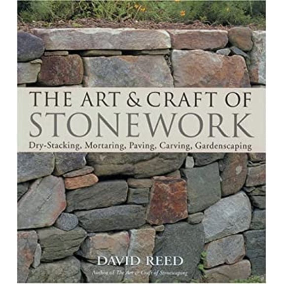 Pre-Owned The Art & Craft of Stonework: Dry-Stacking, Mortaring, Paving, Carving, Gardenscaping (Paperback) 157990520X 9781579905200