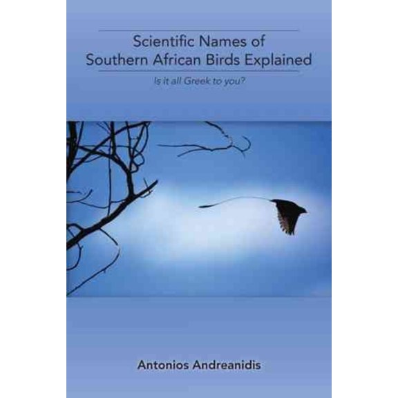 Scientific Names of Southern African Birds Explained: Is It All Greek to You?