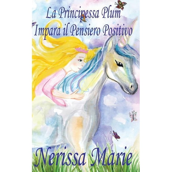 La Principessa Plum Impara il Pensiero Positivo (libri per bambini, fiabe per bambini, storie per bambini, favole per ba, (Hardcover)