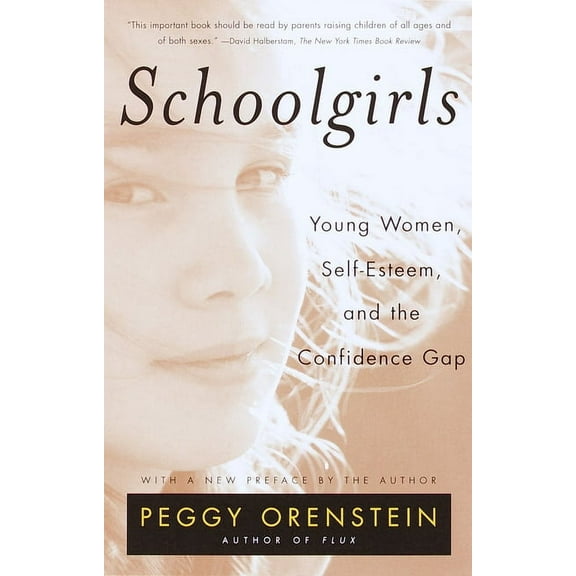 Schoolgirls: Young Women, Self Esteem, and the Confidence Gap, (Paperback)