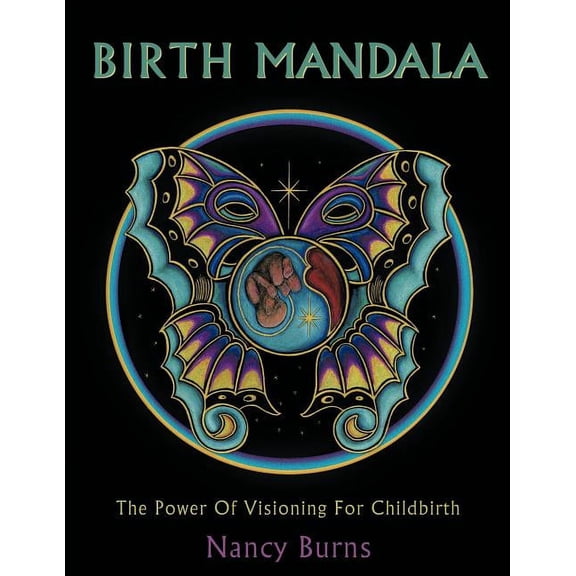 Birth Mandala: The Power Of Visioning For Childbirth, (Paperback)