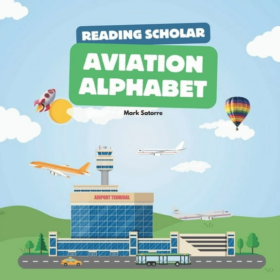 Reading Scholars: Aviation Alphabet, (Paperback)