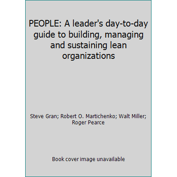 Pre-Owned PEOPLE: A leader's day-to-day guide to building, managing and sustaining lean organizations (Paperback) 0578102323 9780578102320