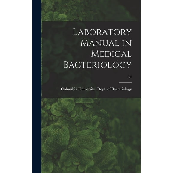 Laboratory Manual in Medical Bacteriology; c.1, (Hardcover)