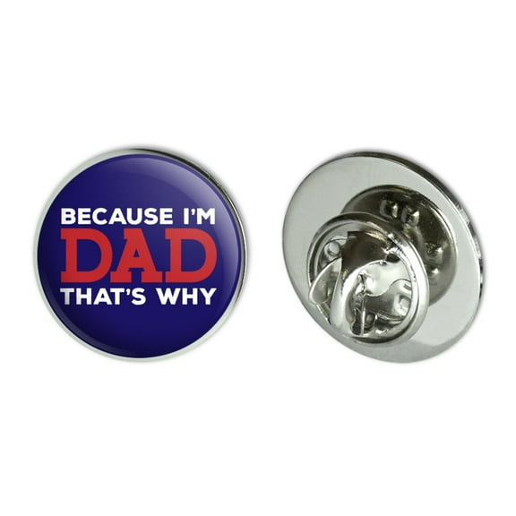 Because I'm Dad That's Why Funny Metal 0.75" Lapel Hat Pin Tie Tack Pinback
