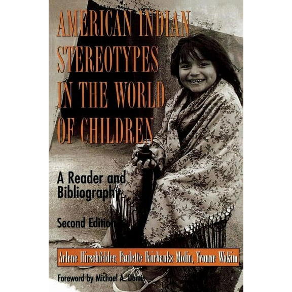 American Indian Stereotypes in the World of Children: A Reader and Bibliography, (Paperback)