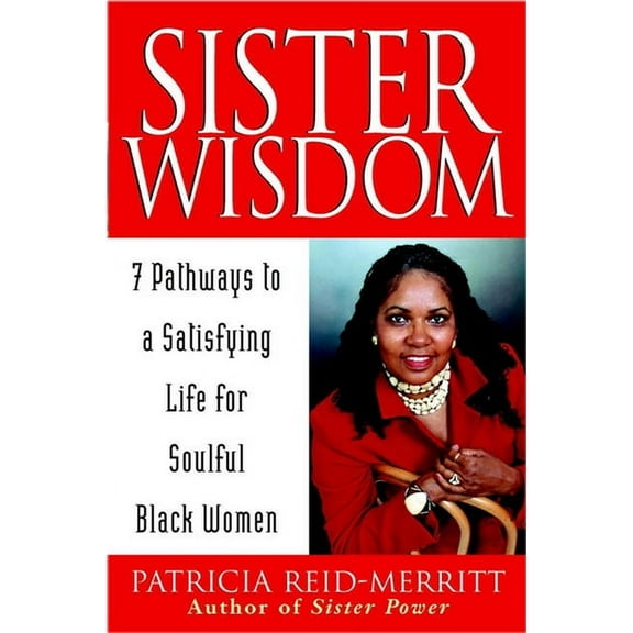 Sister Wisdom: 7 Pathways to a Satisfying Life for Soulful Black Women, (Hardcover)