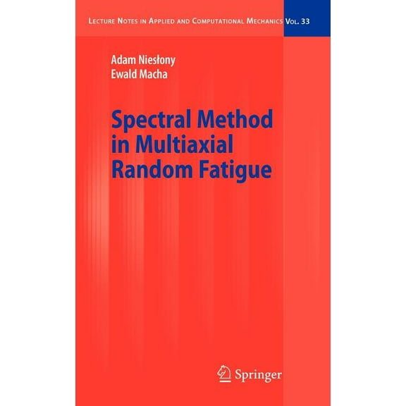 Lecture Notes in Applied and Computation Spectral Method in Multiaxial Random Fatigue, Book 33, (Hardcover)