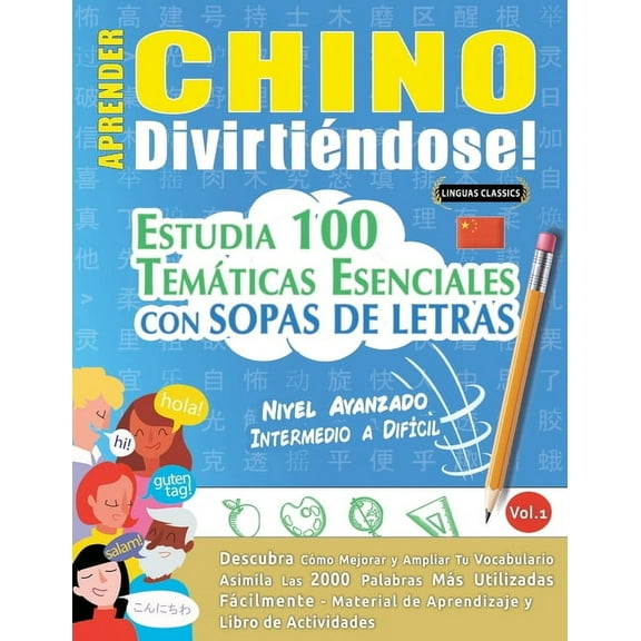 Aprender Chino DivirtiÃ©ndose! - Nivel Avanzado: Intermedio a DifÃ­cil - Estudia 100 TemÃ¡ticas Esenciales Con Sopas de Let, (Paperback)
