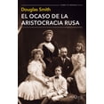 thumbnail image 1 of El Ocaso de la Aristocracia Rusa TUSQUETS MEXICO DOUGLAS SMITH, 1 of 2