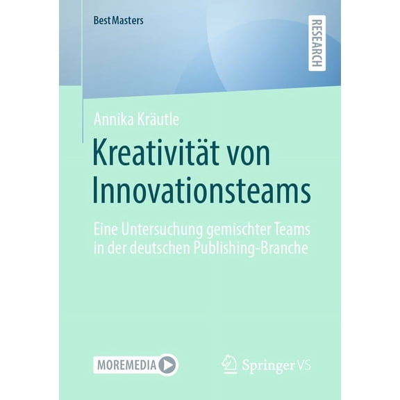 Bestmasters Kreativität Von Innovationsteams: Eine Untersuchung Gemischter Teams in Der Deutschen Publishing-Branche, (Paperback)