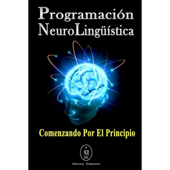 Programación Neurolingüística. Comenzando Por El Principio (Paperback)