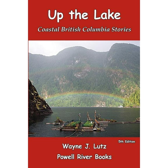 Up the Lake: Coastal British Columbia Stories, (Paperback)