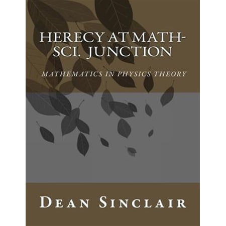 Herecy at Math-sci Junction : Basic Mathematics in Physics Theory