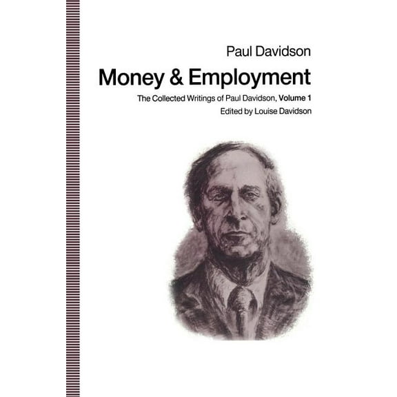 Money and Employment: The Collected Writings of Paul Davidson, Volume 1, (Paperback)