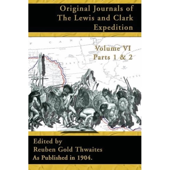 Journals of the Lewis and Clark Expedition: Original Journals of the Lewis and Clark Expedition: 1804-1806; Part 1 & 2 of Volume 6 (Paperback)