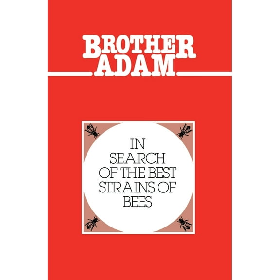 Brother Adam- In Search of the Best Strains of Bees, (Hardcover)