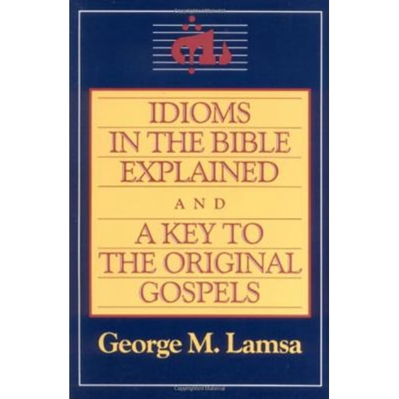 Pre-Owned Idioms in the Bible Explained and a Key to the Original Gospel (Paperback) 0060649275 9780060649272