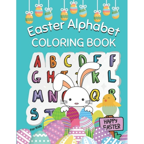 Easter Alphabet Coloring Book For Kids: Fun Activity Easter Things: Easter Alphabet Book for Kids Ages 2-5 Happy Easter Activity Book (Paperback)