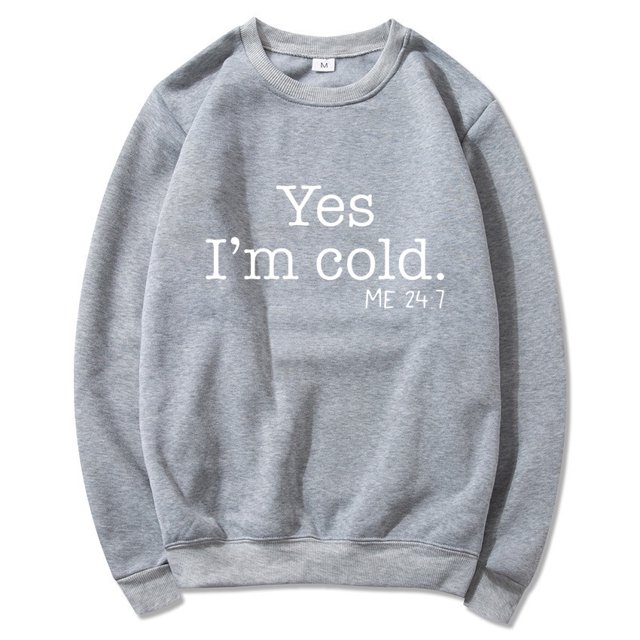 Yes I'M Cold Me 24:7 Letter Round Neck Pullover Long Sleeve Sweatshirt