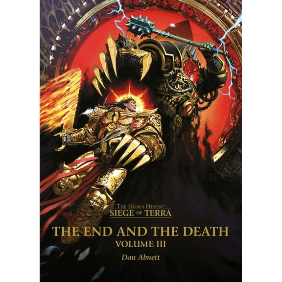 The Horus Heresy: Siege of Terra The End and the Death: Volume III, (Paperback)