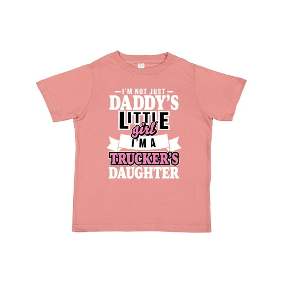 Inktastic Im Not Just Daddys Little Im a Truckers Daughter Girls Toddler T-Shirt