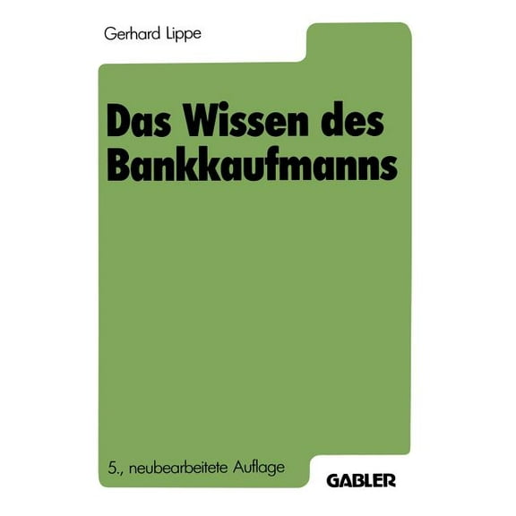 Das Wissen Des Bankkaufmanns: Bankbetriebslehre Betriebswirtschaftslehre Bankrecht Wirtschaftsrecht Rechnungswesen, (Paperback)