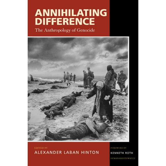 California Series in Public Anthropology: Annihilating Difference : The Anthropology of Genocide (Series #3) (Edition 1) (Paperback)