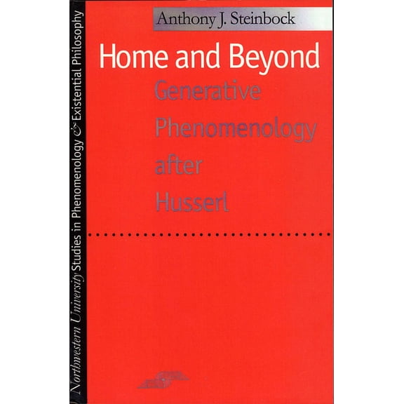 Studies in Phenomenology and Existential Philosophy: Home and Beyond : Generative Phenomenology after Husserl (Paperback)