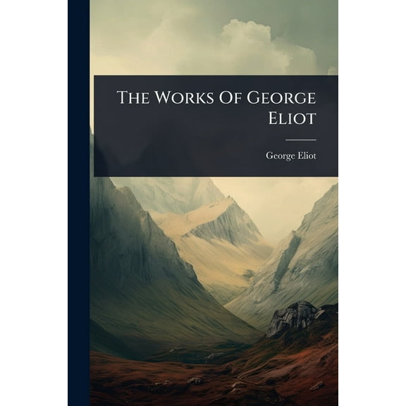 The Works Of George Eliot, (Paperback)