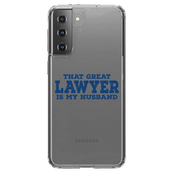DistinctInk Clear Hybrid Case for Samsung Galaxy S21 (6.2" Screen) - That Great Lawyer is My Husband - Raised Bezel Screen Guard