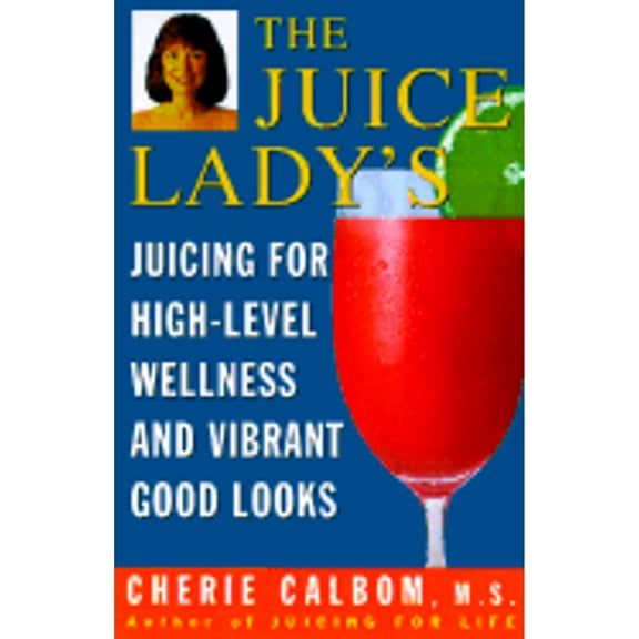 Pre-Owned The Juice Lady's Juicing for High Level Wellness and Vibrant Good Looks (Paperback) 0609803492 9780609803493